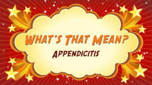 Thumbnail image for "Appendicitis: What's That Mean?"