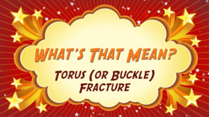 Thumbnail image for "Torus (or Buckle) Fracture: What's That Mean?"