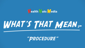 Thumbnail image for "Procedure: What's That Mean?"