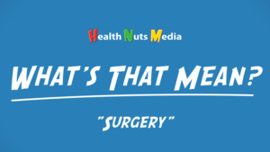 Thumbnail image for "Surgery: What's That Mean?"
