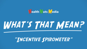 Thumbnail image for "Incentive Spirometer: What's That Mean?"