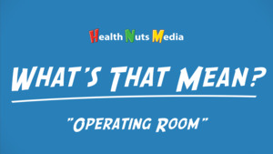 Thumbnail image for "Operating Room: What's That Mean?"