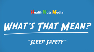 Thumbnail image for "Sleep Safety: What's That Mean?"