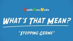 Thumbnail image for "Stopping Germs: What's That Mean?"