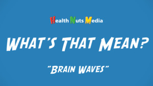 Thumbnail image for "Brain Waves: What's That Mean?"