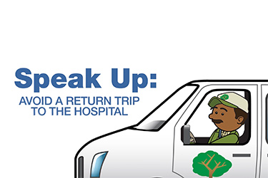 Thumbnail image for "Speak Up: Avoid a Return Trip to the Hospital"