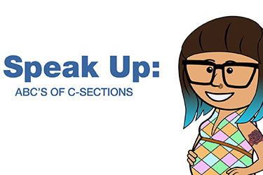 Thumbnail image for "Speak Up: ABC's of C-Sections"